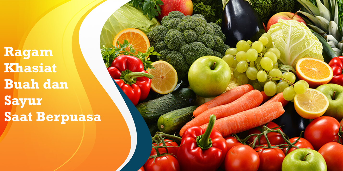 Ragam Khasiat Buah dan Sayur Saat Berpuasa Ragam Khasiat Buah dan Sayur Saat Berpuasa